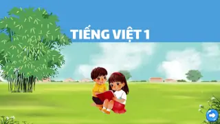 bai-giang-tieng-viet-lop-1-sach-ket-noi-tri-thuc-voi-cuoc-song