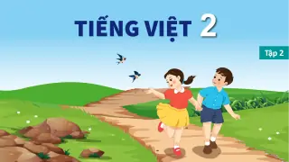 bai-giang-tieng-viet-lop-2-sach-ket-noi-tri-thuc-voi-cuoc-song-tap-2