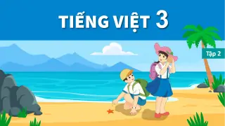 bai-giang-tieng-viet-lop-3-sach-ket-noi-tri-thuc-voi-cuoc-song-tap-2