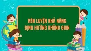 ren-luyen-kha-nang-dinh-huong-trong-khong-gian