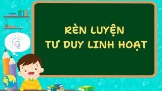 ren-luyen-tu-duy-linh-hoat
